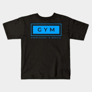 GYM. Motivational phrase everything is mental Kids T-Shirt